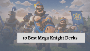 Best Mega Knight Decks